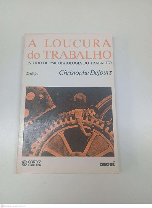 Livro a Locura do Trabalho - Estudo de Psicopatologia do Trabalho Autor Dejours, Christophe (1987) [usado]