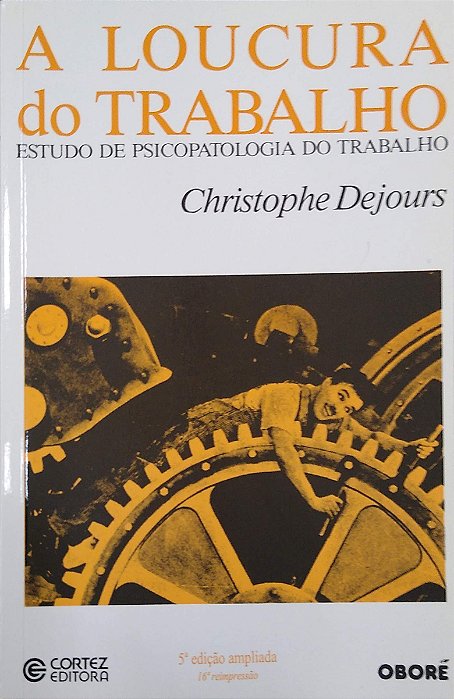 Livro a Loucura do Trabalho - Estudo de Psicopatologia do Trabalho Autor Dejours, Christophe (1992) [seminovo]