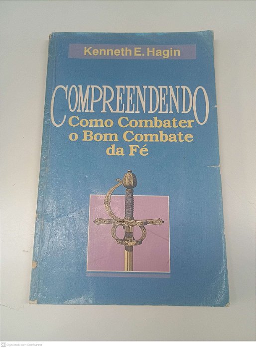 Livro Compreendendo Como Combater o com Combate da Fé Autor Hagin, Kenneth E. [usado]