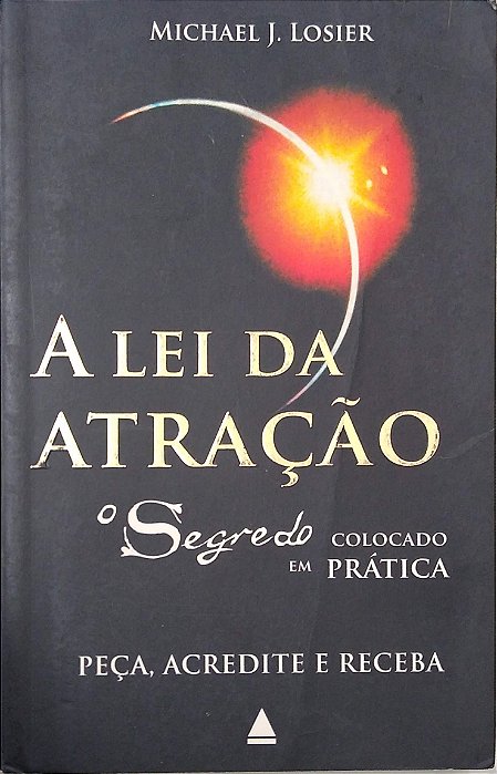 Livro a Lei da Atração: o Segredo Colocado em Prática Autor Losier, Michael J. (2007) [usado]