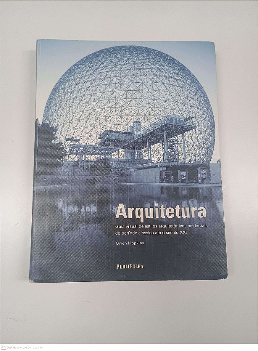 Livro Arquiquetura - Guia Visual de Estilos Arquitetonicos Ocidentais do Periodo Classico até o Seculo Xxi Autor Hopkins, Owen (2017) [usado]