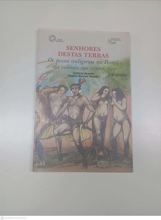 Livro Senhores Destas Terras - os Povos Indigenas no Brasil da Colônia aos Nossos Dias Autor Azanha, Gilberto (1991) [usado]