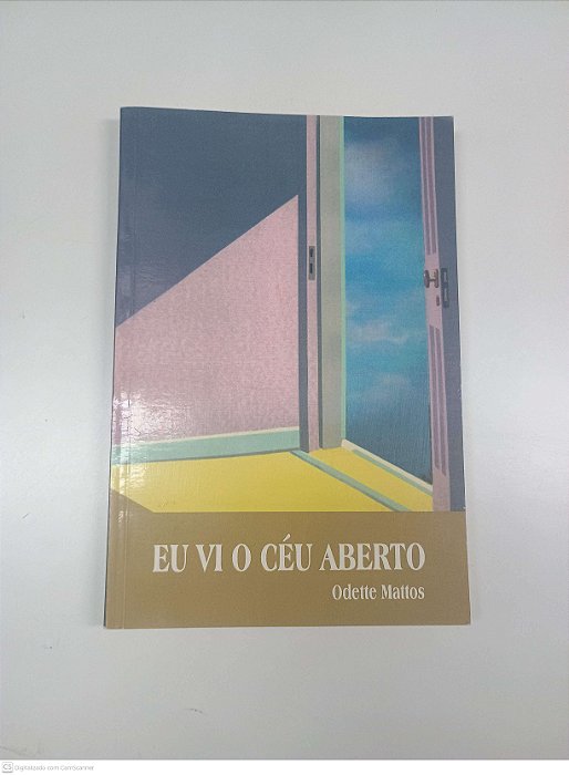 Livro Eu Vi o Céu Aberto Autor Mattos, Odette [usado]
