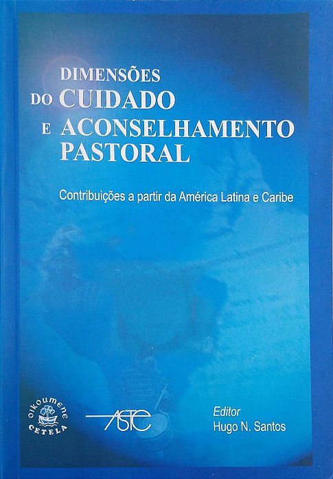 Livro Dimensões do Cuidado e Aconselhamento Pastoral: Contribuições a Partir da América Latina e Caribe Autor Diversos (2008) [usado]