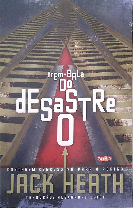 Livro o Desastre do Trem-bala: Contagem Regressiva para o Perigo Autor Heath, Jack (2020) [usado]