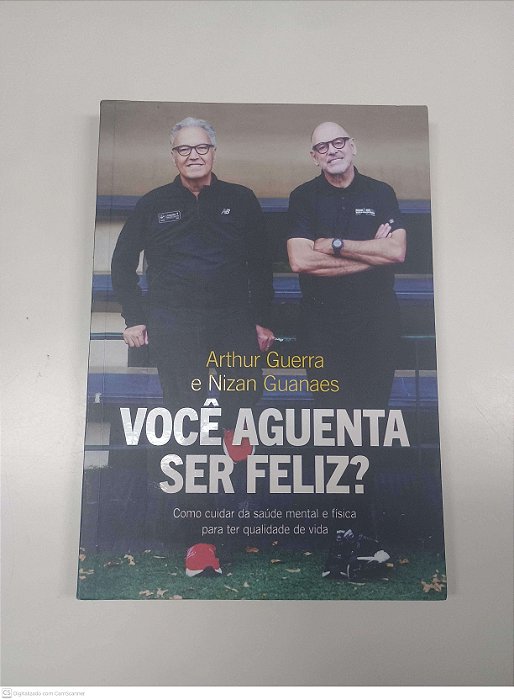 Livro Você Aguenta Ser Feliz? Autor Guerra, Arthur / Guanaes, Nizan (2022) [usado]