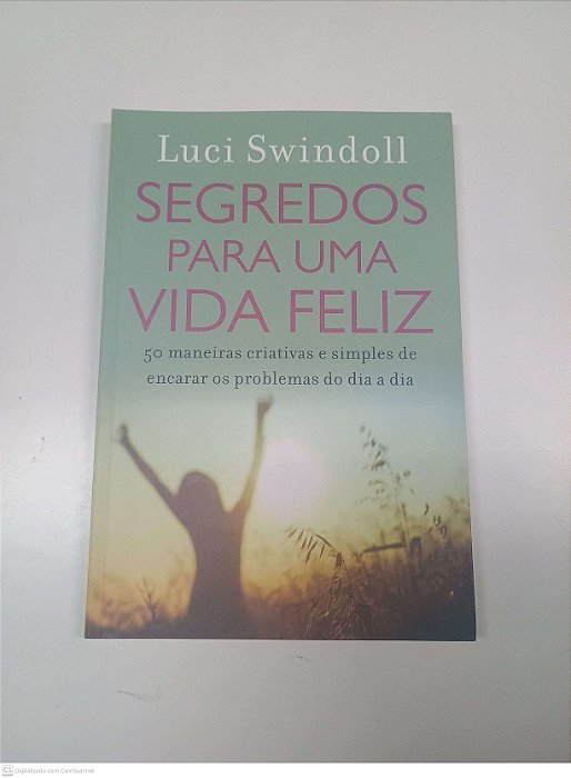 Livro Segredos para Uma Vida Feliz Autor Swindoll. Luci (2014) [usado]