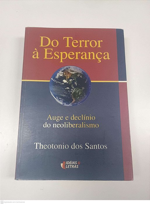 Livro do Terror À Esperança - Auge e Declinio do Neoliberalismo Autor Santos, Theotonio dos (2004) [usado]