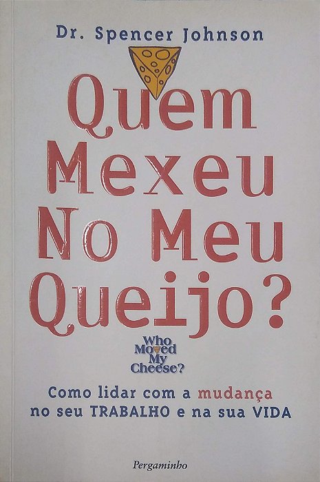 Livro Quem Mexeu no Meu Queijo? Autor Johnson, Spencer (2003) [usado]