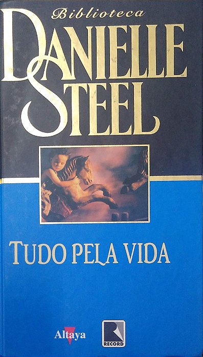 Livro Tudo pela Vida Autor Steel, Danielle (1992) [usado]