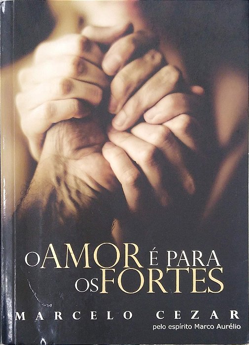 Livro o Amor é para os Fortes Autor Cezar, Marcelo (2010) [usado]