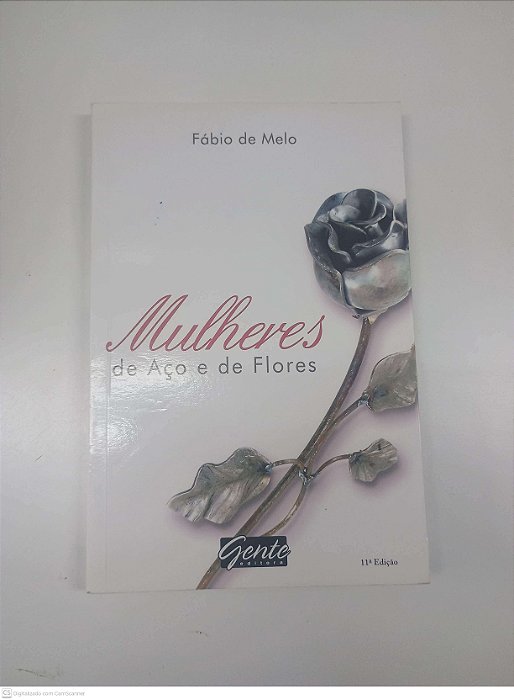Livro Mulheres de Aço e de Flores Autor Melo, Fábio de (2008) [usado]