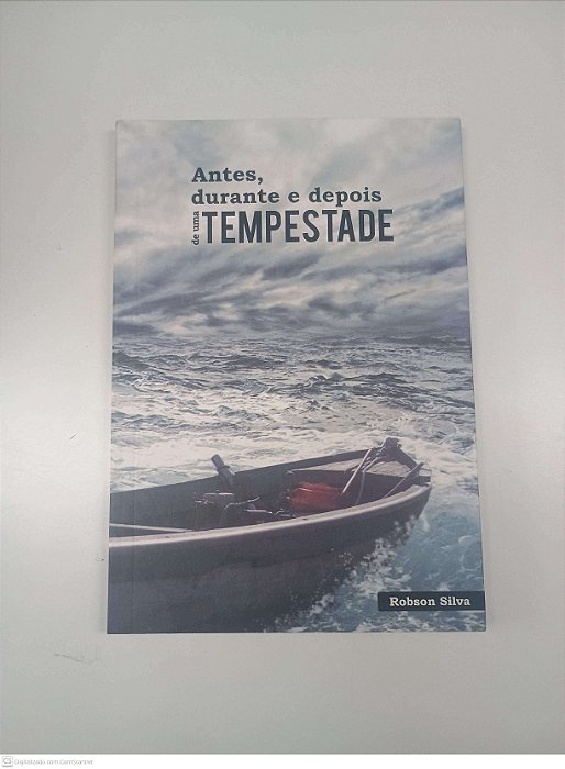 Livro Antes, Durante e Depois de Uma Tempestade Autor Silva, Robson (2017) [usado]