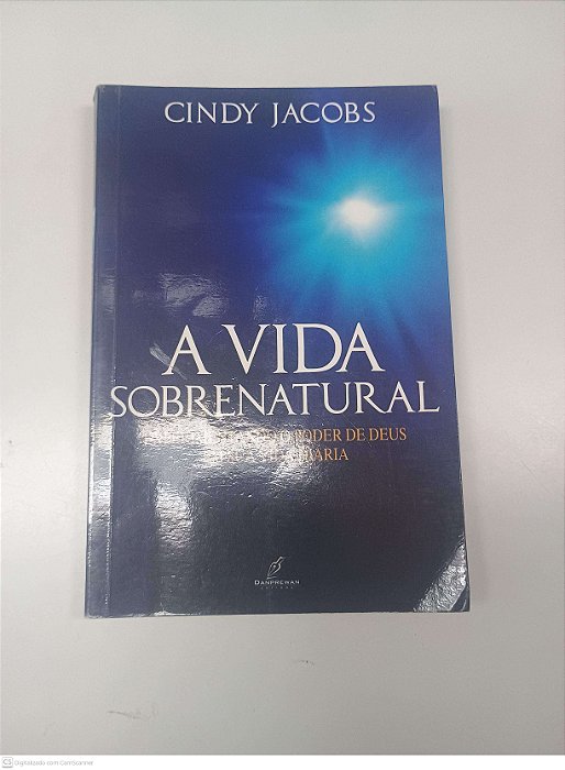 Livro a Vida Sobrenatural Autor Jacobs, Cindy (2008) [usado]