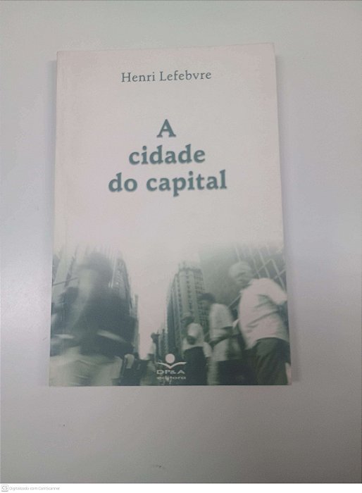 Livro a Cidade do Capital Autor Lefebvre, Henri (1999) [usado]