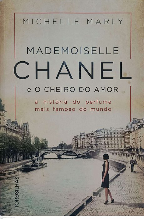 Livro Mademoiselle Chanel e o Cheiro do Amor Autor Marly, Michelle (2018) [usado]