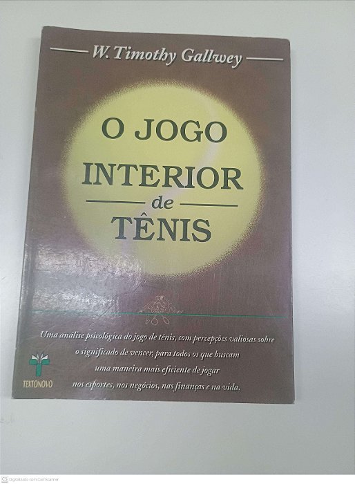 Livro o Jogo Interior de Tênis - W. Timothy Gallwey Autor Gallwey, W. Timothy (1996) [usado]