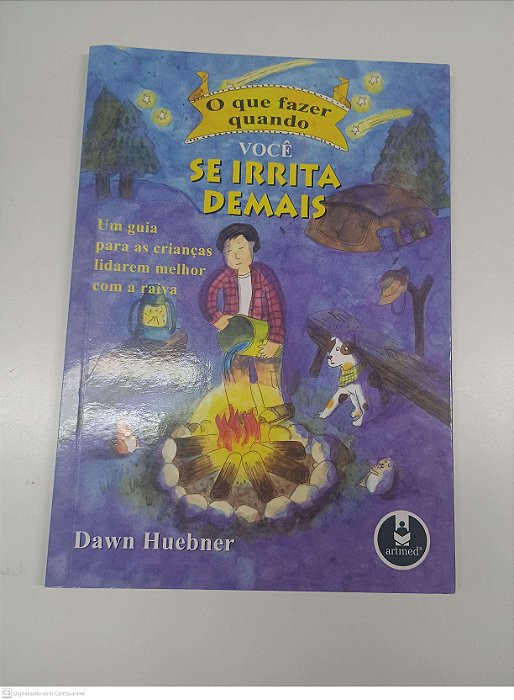 Livro o que Fazer Quando Você Se Irrita Demais Autor Huebner, Dawn (2009) [usado]
