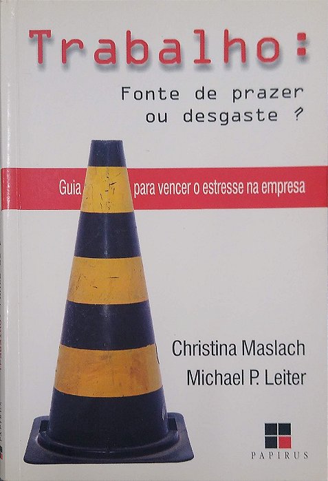 Livro Trabalho: Fonte de Prazer ou Desgaste? Guia para Vencer o Estressa na Empresa Autor Maslach, Christina (1999) [seminovo]