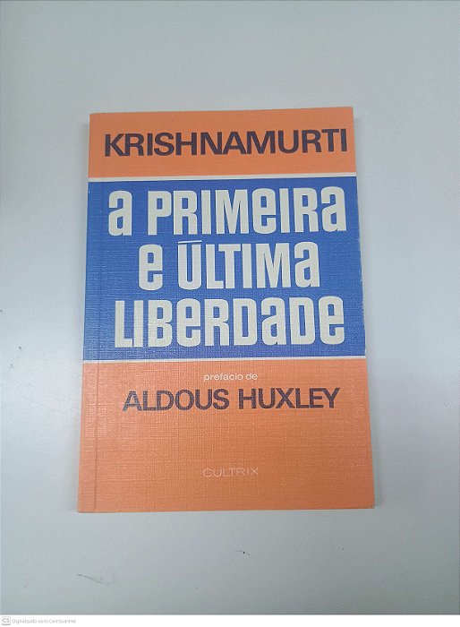 Livro a Primeira e Ultima Liberdade Autor Krishnamurti, J. (2001) [usado]
