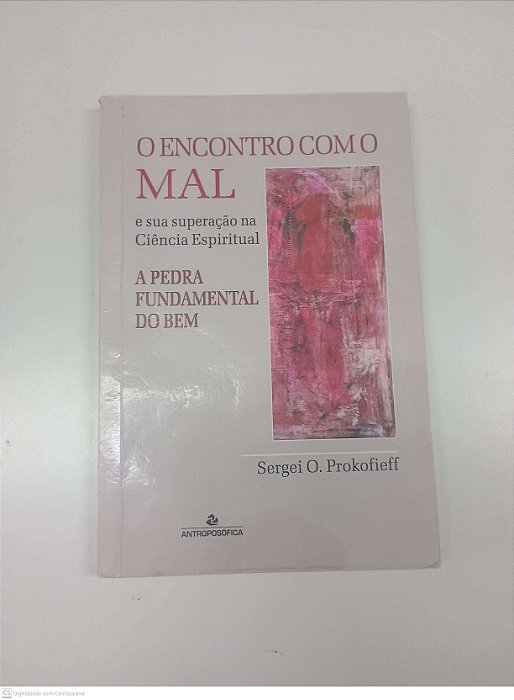 Livro o Encontro com o Mal e sua Superação na Ciência Espiritual Autor Prokofieff, Sergei O. (2003) [usado]