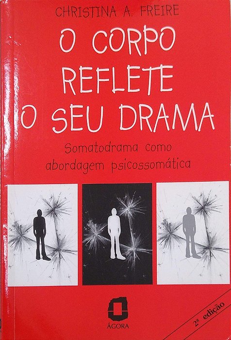Livro o Corpo Reflete o seu Drama Autor Freire, Christina A. (2000) [seminovo]