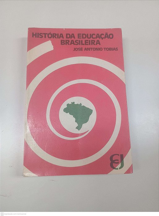 Livro Historia da Educação Brasileira Autor Tobias, José Antonios Tobias [usado]