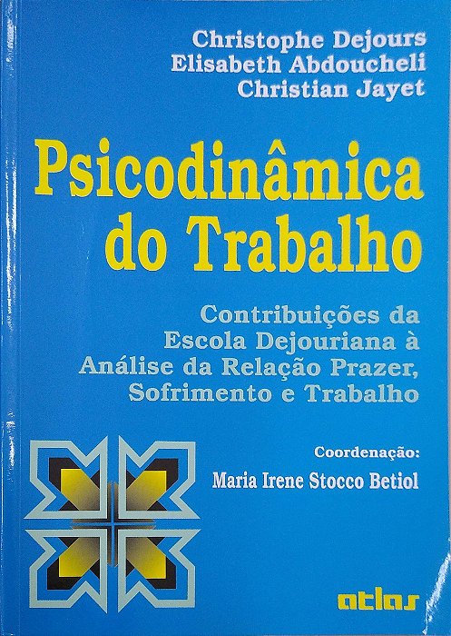 Livro Psicodinâmica do Trabalho, Contribuições da Escola Dejouriana À Análise da Relação Prazer, Sofrimento e Trabalho Autor Dejours, Christophe (2014) [usado]