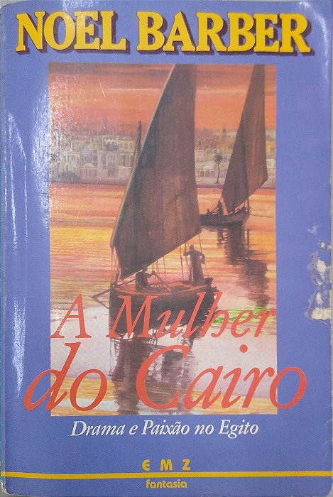 Livro a Mulher do Cairo: Drama e Paixão no Egito Autor Barber, Noel (1986) [usado]
