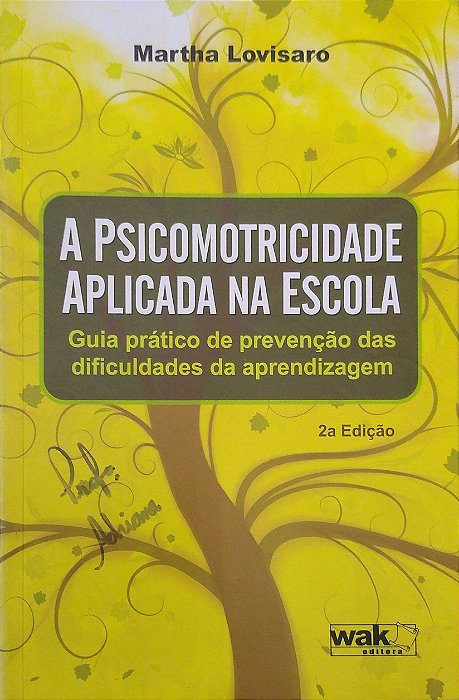 Livro a Psicomotricidade Aplicada na Escola: Guia Prático de Prevenção das Dificuldades da Aprendizagem Autor Lovisaro, Martha (2011) [usado]
