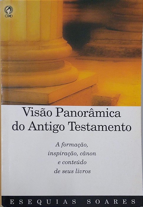 Livro Visão Panorâmica do Antigo Testamento Autor Soares, Esequias (2003) [usado]