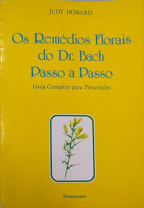 Livro os Remédios do Dr. Bach Passo a Passo: Guia Completo para Prescrições Autor Howard, Judy (1995) [usado]