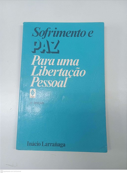 Livro Sofrimento e Paz para Uma Libertação Pessoal Autor Larrañaga, Inácio (1990) [usado]
