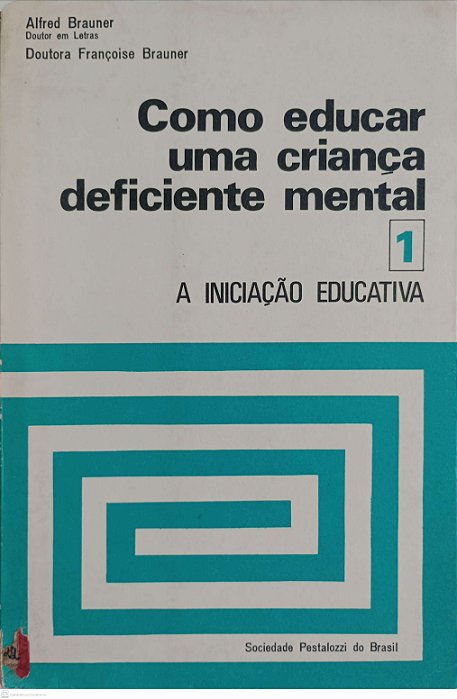 Livro Como Educar Uma Criança Deficiente Mental Autor Brauner, Alfred (1972) [usado]