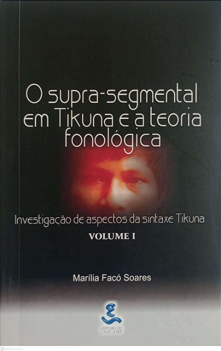 Livro o Supra-segmental em Tikuna e a Teoria Fonológica Autor Soares, Marília Facó (2000) [usado]