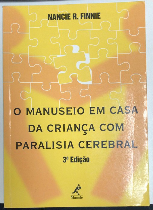 Livro o Manuseio em Casa da Criança com Paralisia Cerebral Autor Finnie, Nancie R. (2000) [usado]