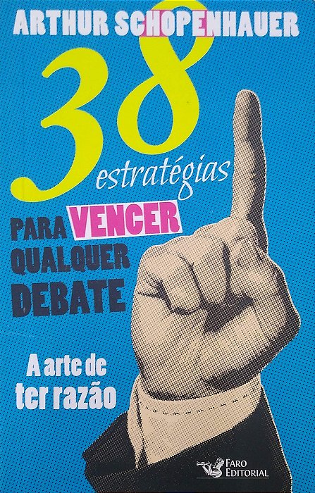 Livro 38 Estratégias para Vencer Qualquer Debate: a Arte de Ter Razão Autor Schopenhauer, Arthur (2014) [seminovo]