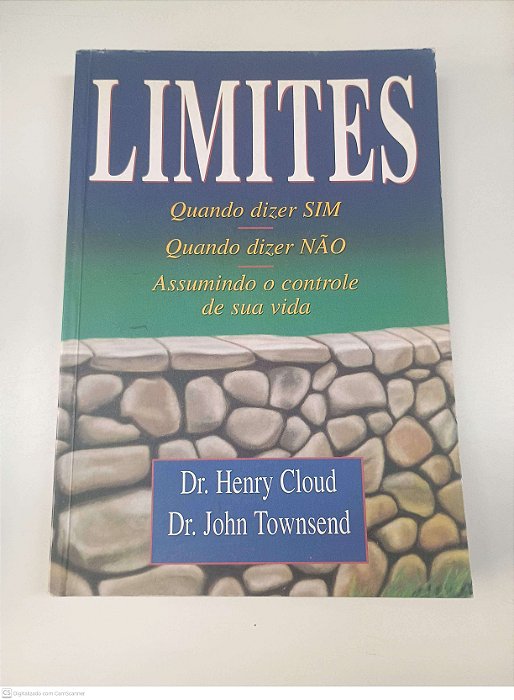 Livro Limites - Quando Dizer Sim, Quando Dizer Não, Assumindo o Controle da sua Vida Autor Henry Cloud e John Townsend (2001) [usado]