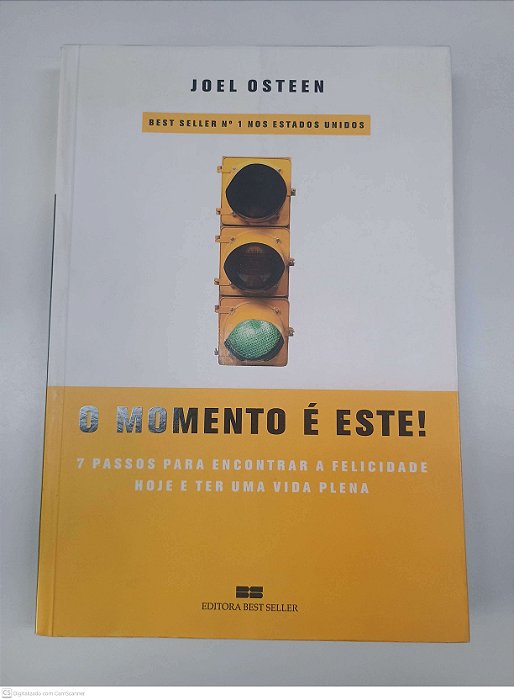 Livro o Momento é Este! 7 Passo para Encontrar a Felicidade Hoje Autor Osteen, Joel (2005) [usado]