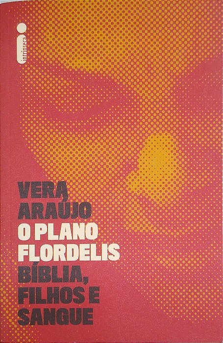 Livro o Plano de Flordelis: Bíblia, Filhos e Sangue Autor Araújo, Vera (2022) [seminovo]