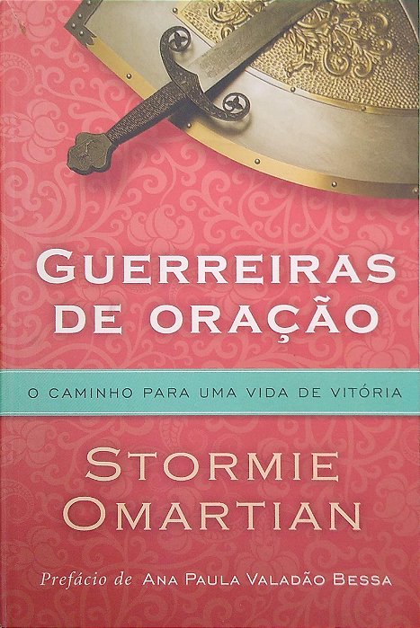 Livro Guerreiras de Oração: o Caminho Apra Uma Vida de Vitória Autor Omartian, Sotrmie (2014) [usado]
