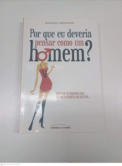 Livro por que Eu Deveria Pensar Como um Homem? Autor Hall, Shanae e Frost, Rondha (2011) [usado]