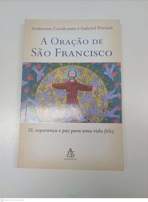 Livro a Oração de São Francisco Autor Perissé, Gabriel e Cavalcante, Anderson (2013) [usado]