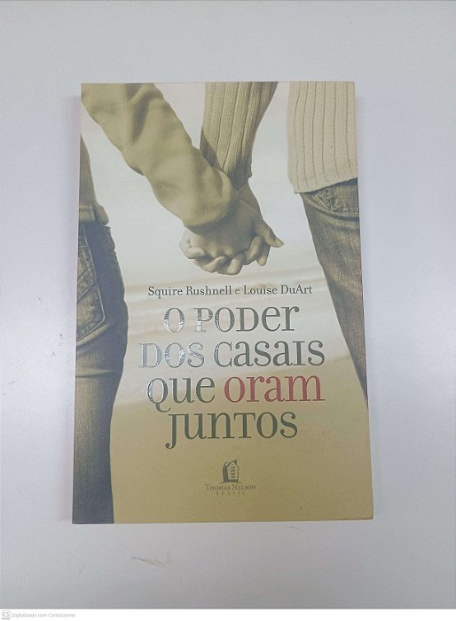 Livro Poder dos Casais que Oram Juntos Autor Rushnell, Squire e Duart, Louisa (2010) [sob Encomenda]