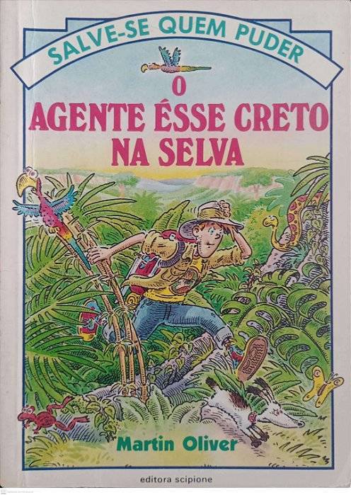 Livro o Agente Ésse Creto na Selva - Salve-se Quem Puder Autor Oliver, Martin (1994) [usado]