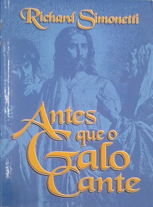Livro Antes que o Galo Cante Autor Simonetti, Richard (2003) [usado]