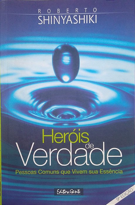 Livro Heróis de Verdade: Pessoas Comuns que Vivem sua Essência Autor Shinyashiki, Roberto (2005) [usado]