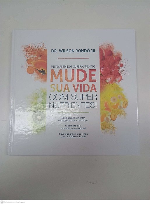 Livro Muito Além dos Superalimentos: Mude sua Vida com Super Nutrientes Autor Rondó Jr, Wilson . (2016) [usado]