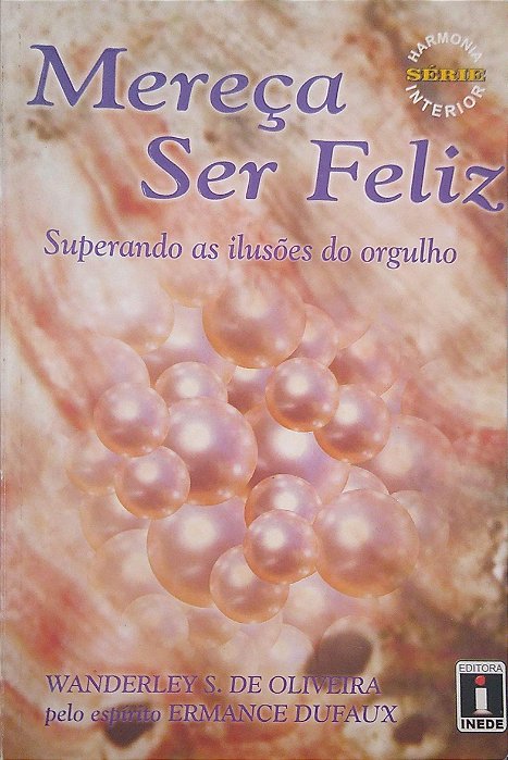 Livro Mereça Ser Feliz: Superando as Ilusões do Orgulho Autor Oliveira, Wanderley de (2004) [usado]