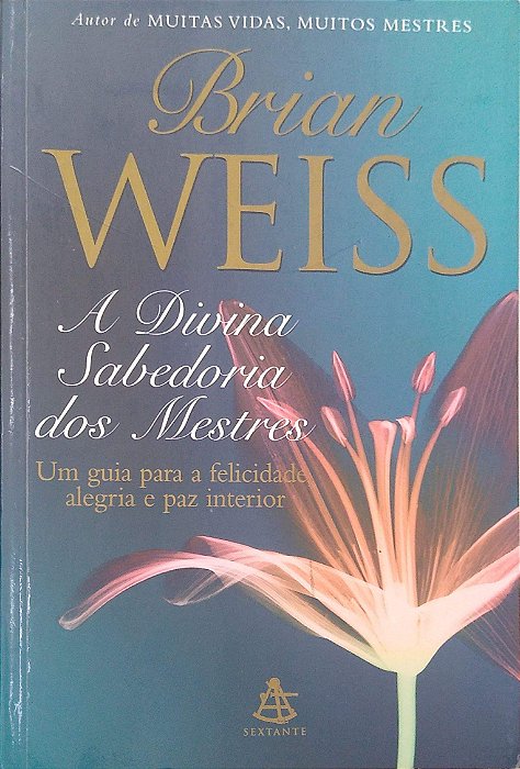 Livro a Divina Sabedoria dos Mestres Autor Weiss, Brian L. (1999) [usado]